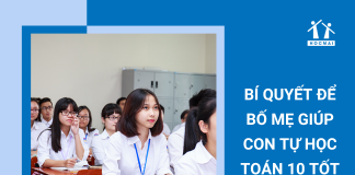 giup-con-tu-hoc-toan-10-khong-ton-nhieu-suc-luc-ma-van-gioi