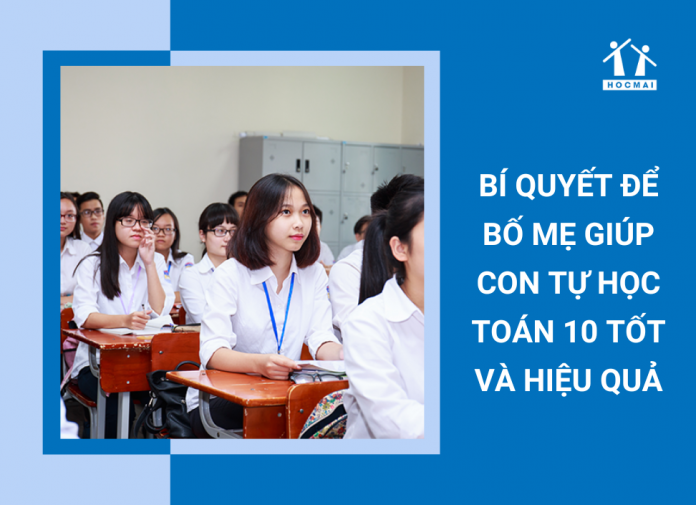 giup-con-tu-hoc-toan-10-khong-ton-nhieu-suc-luc-ma-van-gioi