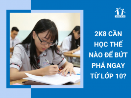 2k8-can-hoc-nao-de-but-pha-ngay-tu-lop-10