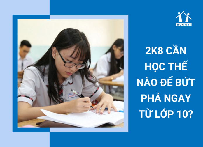 2k8-can-hoc-nao-de-but-pha-ngay-tu-lop-10