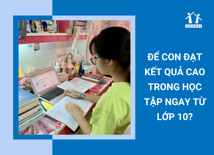 giup-con-dat-ket-qua-cao-trong-hoc-tap-ngay-tu-lop-10