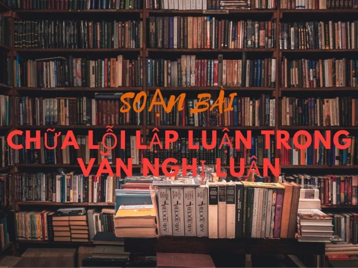 Soạn bài chữa lỗi lập luận trong văn nghị luận | Ngữ văn 12