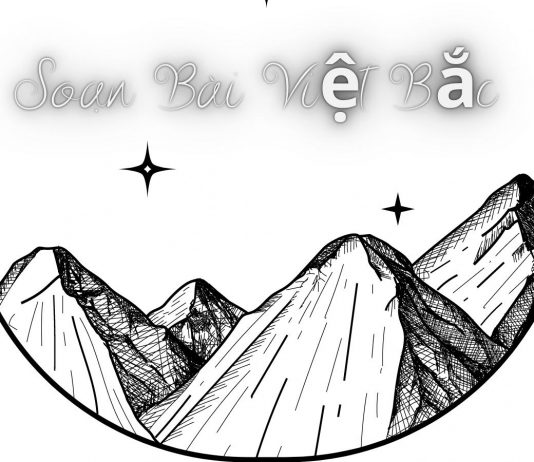Soạn bài Việt Bắc chi tiết | Ngữ văn 12