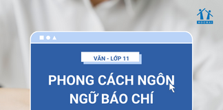Phong cách ngôn ngữ báo chí – Môn văn lớp 11