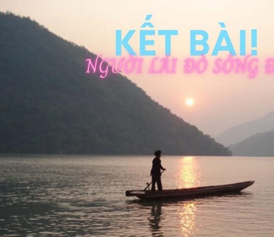 Kết bài Người lái đò sông Đà hay nhất | Ngữ văn 12