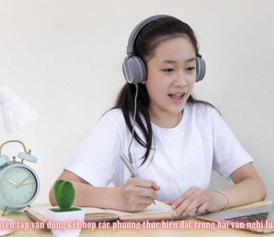 Luyện tập vận dụng kết hợp các phương thức biểu đạt trong bài văn nghị luận