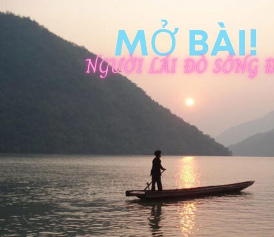 Mở bài Người lái đò sông Đà hay | Trực tiếp, gián tiếp, nâng cao