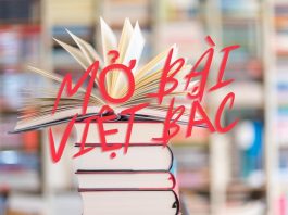 Mở bài Việt Bắc gián tiếp, trực tiếp, nâng cao hay nhất
