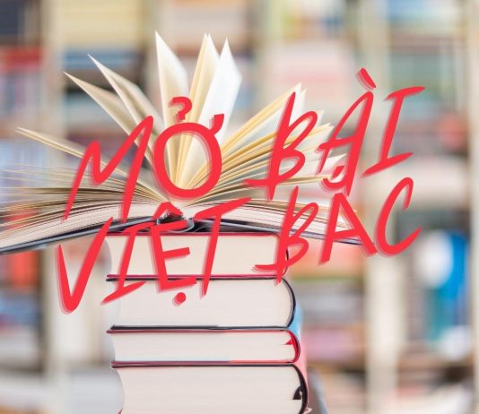 Mở bài Việt Bắc gián tiếp, trực tiếp, nâng cao hay nhất