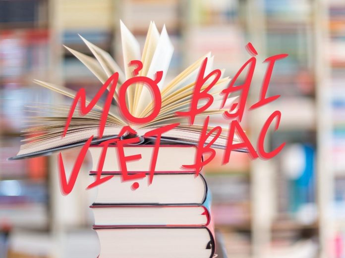 Mở bài Việt Bắc gián tiếp, trực tiếp, nâng cao hay nhất