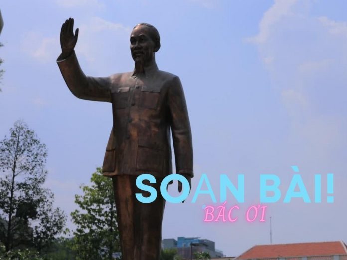 Soạn văn bài thơ Bác ơi Tố Hữu | Ngữ văn 12