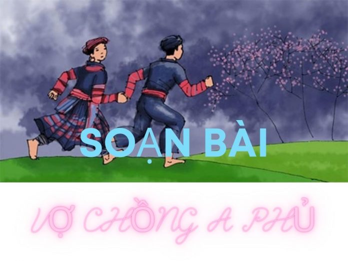 Soạn bài Vợ chồng A phủ ngắn nhất | Ngữ văn 12