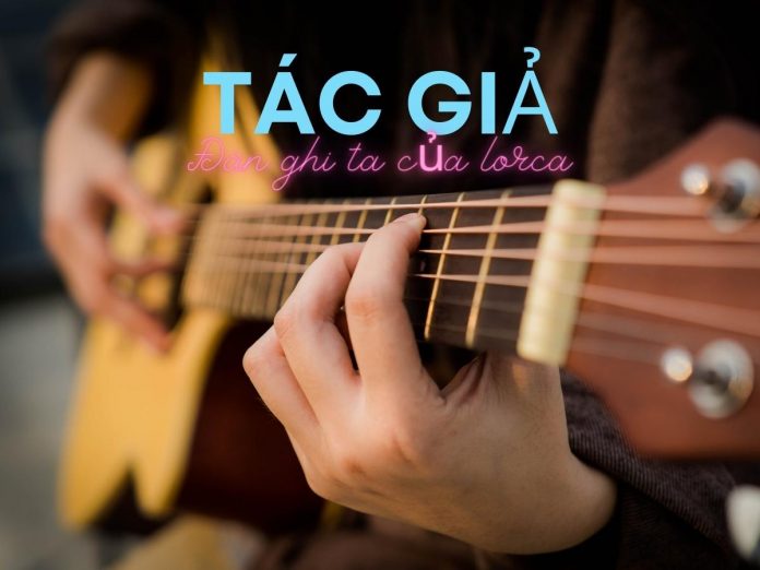 Tác giả bài thơ đàn ghi ta của lorca | Thanh Thảo