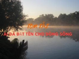 Tóm tắt Ai đã đặt tên cho dòng sông | Ngữ văn 12