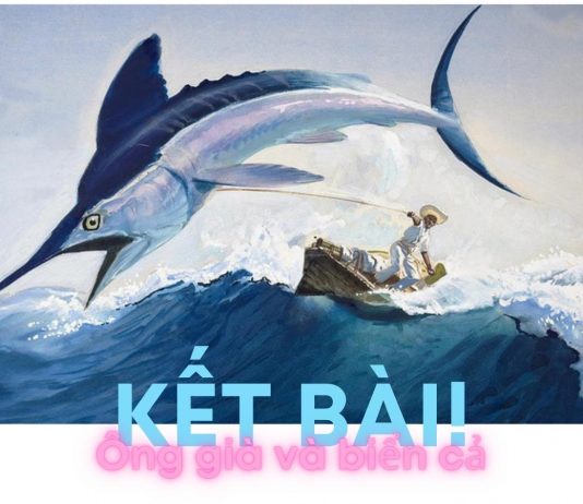 Kết bài Ông già và biển cả - Hê minh uê | Ngữ văn 12