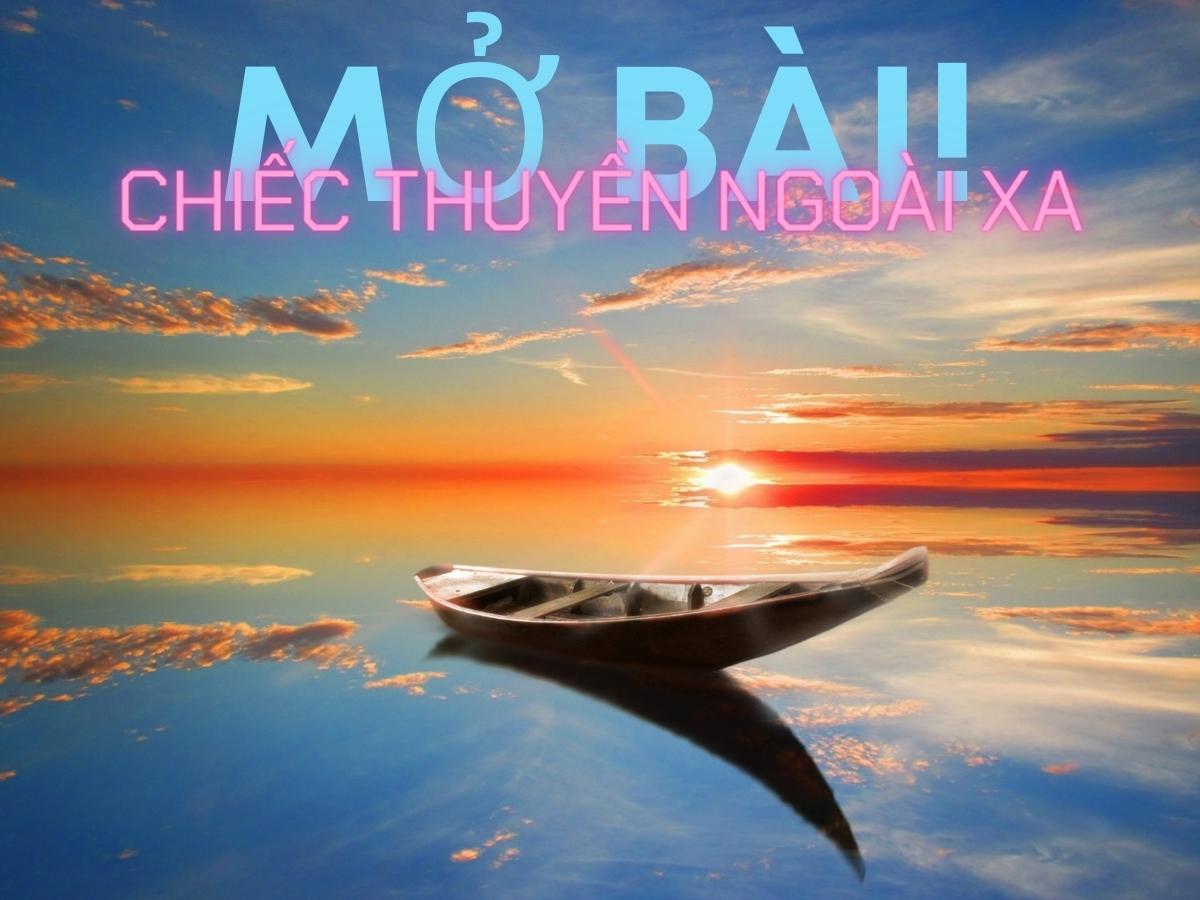 Mở bài xích Chiếc thuyền ngoài xa xôi hoặc nhất | Nguyễn Minh Châu