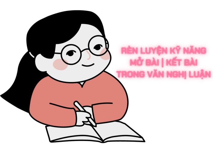 Soạn bài Rèn luyện kĩ năng mở bài kết bài trong bài văn nghị luận | Ngữ văn 12
