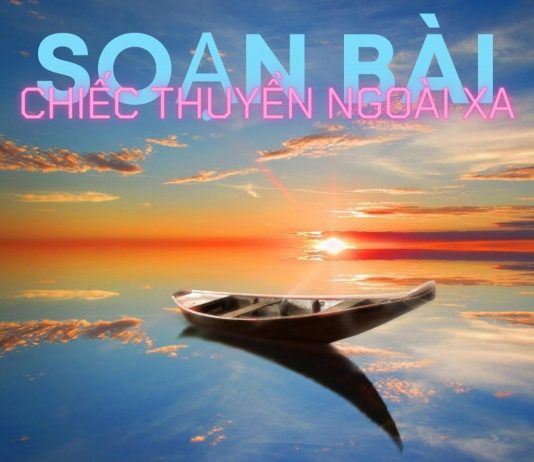 Soạn bài Chiếc thuyền ngoài xa (Nguyễn Minh Châu) | Ngữ văn 12