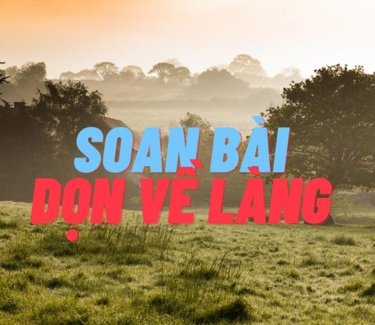 Soạn bài đọc thêm Dọn về làng - Nông Quốc Chấn