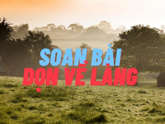 Soạn bài đọc thêm Dọn về làng - Nông Quốc Chấn