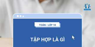 Tập hợp là gì? Các phép toán tập hợp, các tập hợp số - Môn toán - Lớp 10
