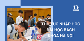Thủ tục nhập học Đại học Bách khoa Hà Nội năm 2022 gồm những gì?
