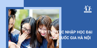 Thủ tục nhập học Đại học Quốc Gia Hà Nội năm 2022 gồm những gì?