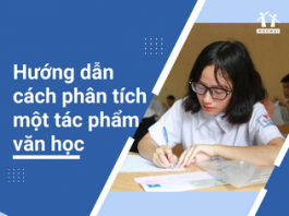 Văn 12: Hướng dẫn cách phân tích một tác phẩm văn học