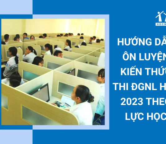 huong-dan-on-luyen-kien-thuc-thi-dgnl-hsa-nam-2023-theo-luc-hoc