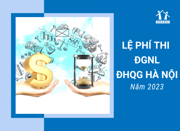 le-phi-thi-danh-gia-nang-luc-dai-hoc-quoc-gia-ha-noi-2023