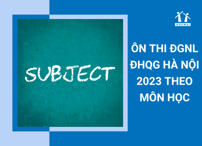 on-luyen-kien-thuc-theo-mon-hoc-thi-dgnl-dhqg-ha-noi-2023