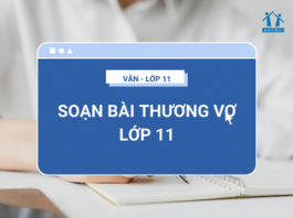Soạn bài Thương Vợ ngắn nhất - Ngữ văn 11