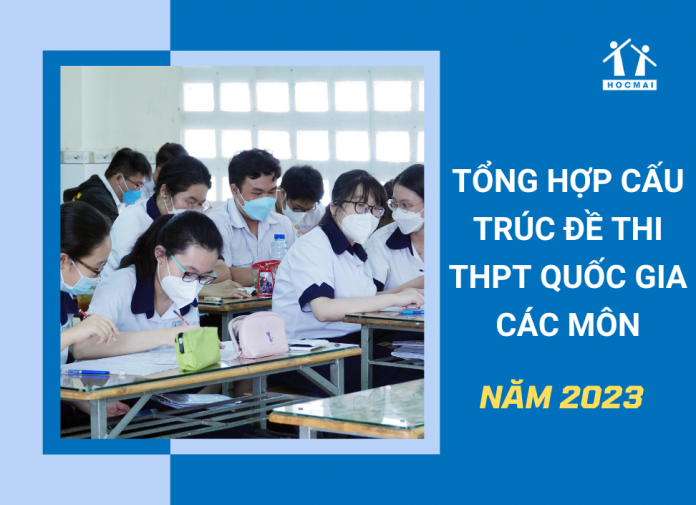 cau-truc-de-thi-thpt-quoc-gia-2023-cac-mon
