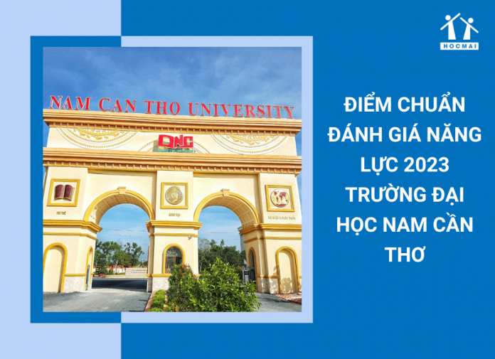diem-chuan-danh-gia-nang-luc-2023-truong-dai-hoc-nam-can-tho (2)