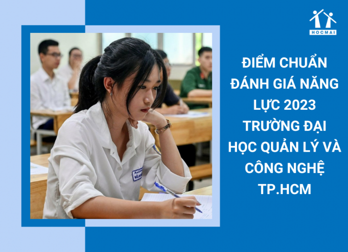 diem-chuan-danh-gia-nang-luc-2023-truong-dai-hoc-quan-ly-va-cong-nghe-tp-hcm