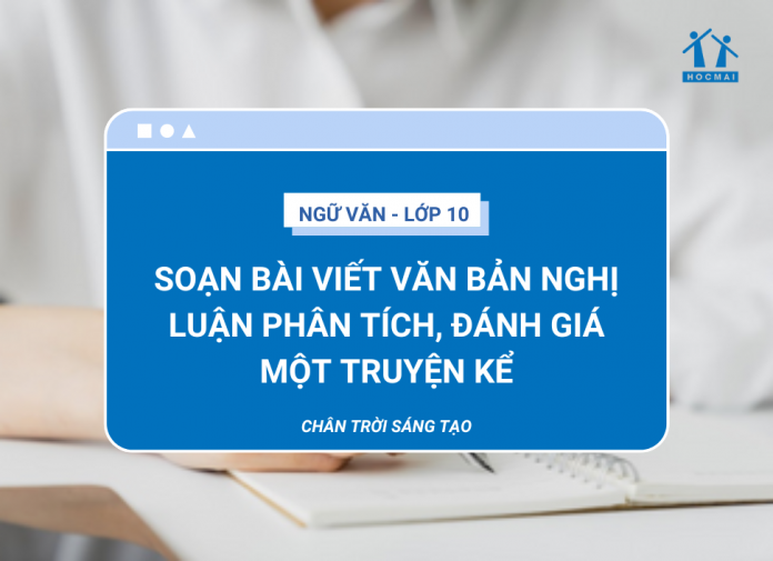 soan-bai-viet-van-ban-nghi-luan-phan-tich-danh-gia-mot-truyen-ke