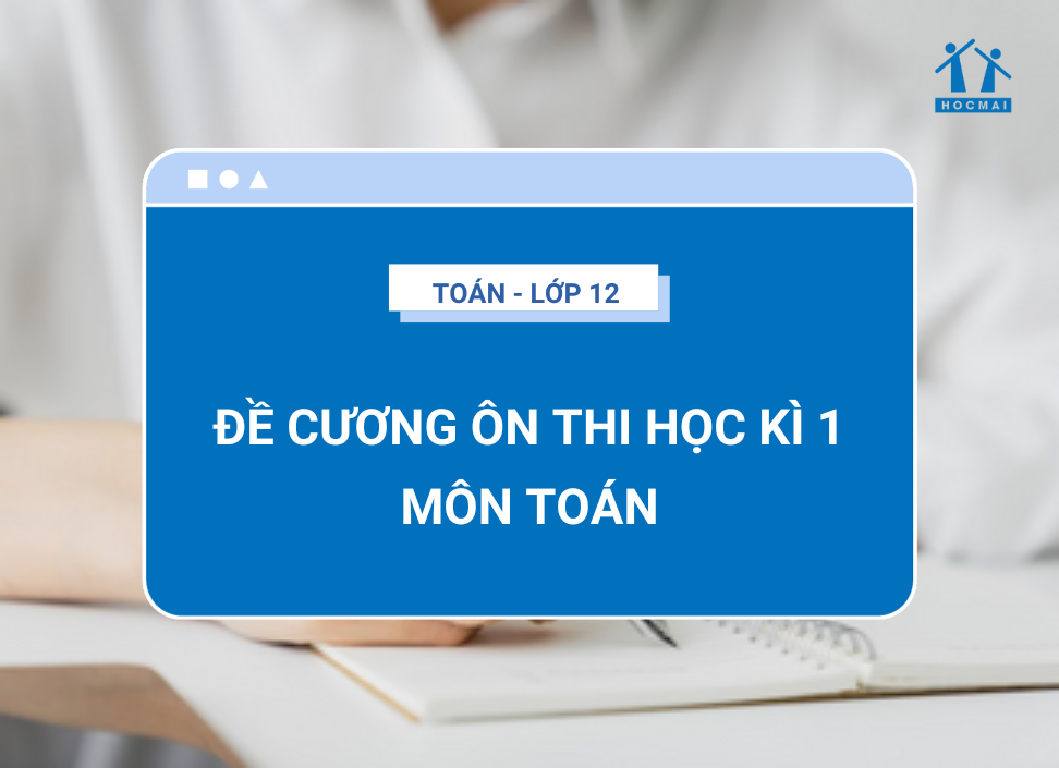 de-cuong-on-thi-hoc-ky-1-toan-12